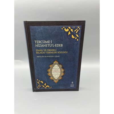 TERCÜME-İ HİZÂNETÜ’L-EDEB Müellif : Abdullâh Salâhaddîn-i Uşşâkî İZAHLI VE ÖRNEKLİ BELAGAT TERİMLERİ SÖZLÜĞÜ