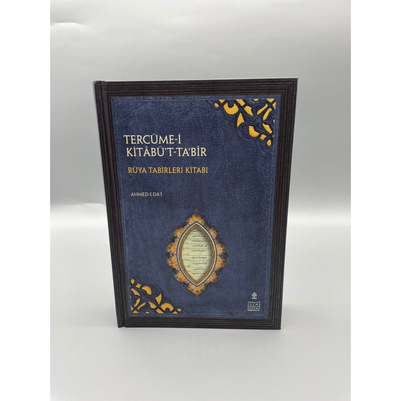 TERCÜME-İ KİTÂBÜ'T-TA‘BîR Müellif : Ahmed-i Dâ‘î    RÜYA TABİRLERİ KİTABI
