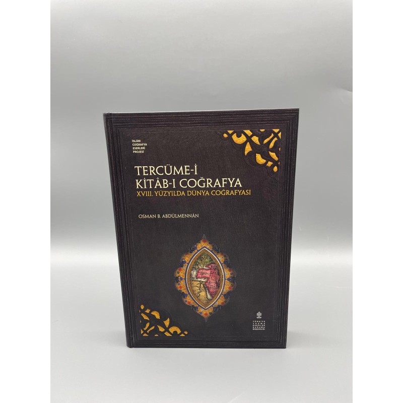 TERCÜME-İ KİTÂB-I COĞRAFYA Müellif : Osman b. Abdülmennân           XVIII. YÜZYILDA DÜNYA COĞRAFYASI