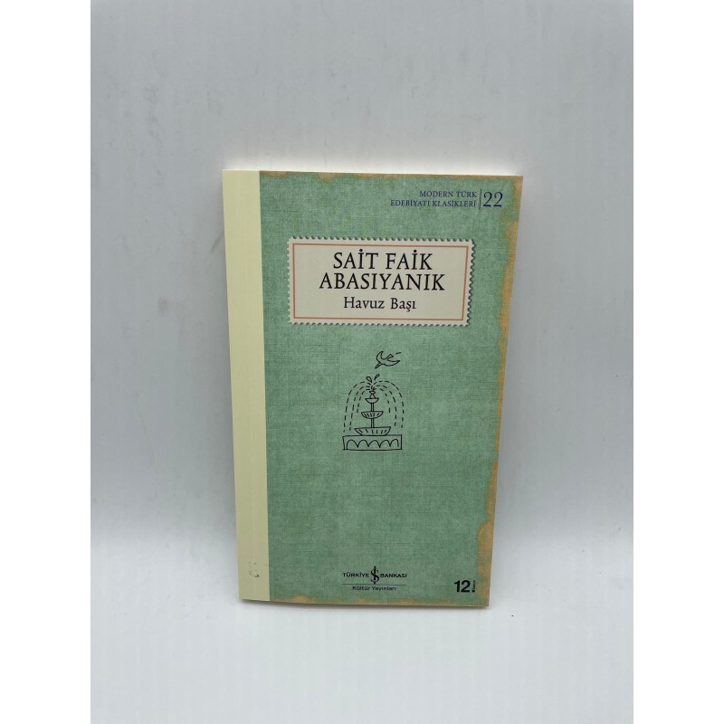 HAVUZ BAŞI - SAİT FAİK ABASIYANIK - MODERN TÜRK EDEBİYATI KLASİKLERİ 22