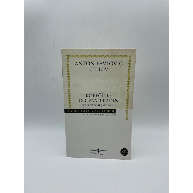 KÖPEĞİYLE DOLAŞAN KADIN - OTUZYEDİ SEÇME ÖYKÜ-ANTON PAVLOVİÇ ÇEHOV HASAN ALİ YÜCEL KLASİKLER DİZİSİ