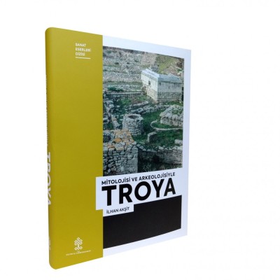 TROYA  (MİTOLOJİSİ VE ARKEOLOJİSİYLE )