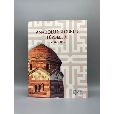 Anadolu Selçuklu Türbeleri Hakkı ÖNKAL AKM 2015