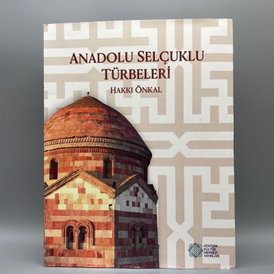 Anadolu Selçuklu Türbeleri Hakkı ÖNKAL AKM 2015