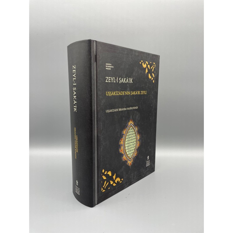 ZEYL-İ ŞAKÂ’İK Müellif : Uşşâkîzâde İbrahim Hasîb Efendi UŞŞÂKİZÂDE’NİN ŞAKÂ’İK ZEYLİ