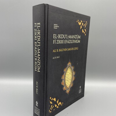 EL-IKDU’L-MANZÛM FÎ ZİKRİ EFÂZILİ’R-RÛM Müellif : Ali b. Bâlî ALİ B. BÂLÎ’NİN ŞAKÂ’İK ZEYLİ