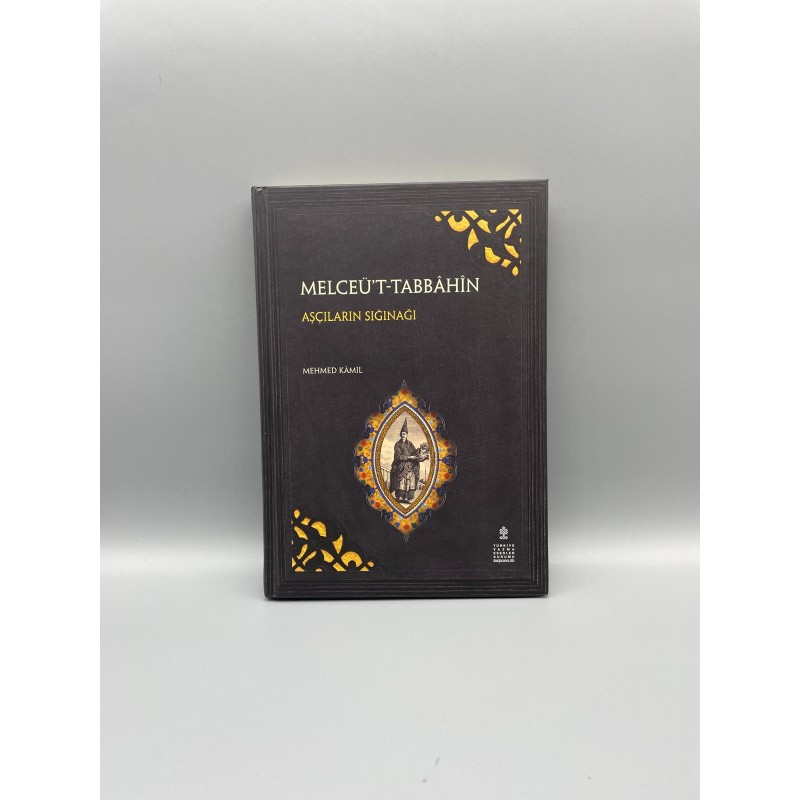 MELCEÜ'T-TABBÂHÎN [İkinci Baskı] Müellif : Mehmed Kâmil AŞÇILARIN SIĞINAĞI