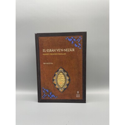 EL-EŞBAH VE’N-NEZAİR - HANEFİ FIKHININ ESASLARI (İnceleme - Çeviri - Eleştirmeli Metin)