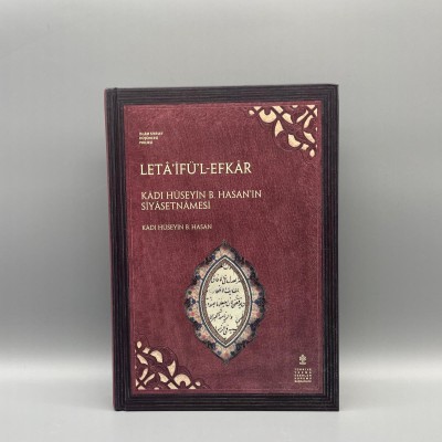 LETÂ’İFÜ’L-EFKÂR Müellif : ( KÂDI HÜSEYİN B. HASAN’IN SİYÂSETNÂMESİ)