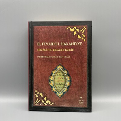 EL-FEVÂİDÜ'L-HÂKÂNİYYE Şirvani'nin Bilimler Tasnifi -çeviri, eleştirmeli metin- (ciltli) Sadreddinzade Mehmed Emin Şirvani