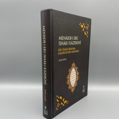 MENAKIB-I EBÛ İSHÂK-I KÂZERÛNÎ   (Müellif : Şevkî Çelebi EBÛ İSHÂK İBRÂHÎM KÂZERÛNÎ’NİN MENÂKIBI)