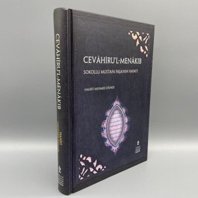 CEVÂHİRU’L-MENÂKIB MÜELLİF: NAHİFİ MEHMED EFENDİ SOKOLLU MUSTAFA PAŞA’NIN HAYATI