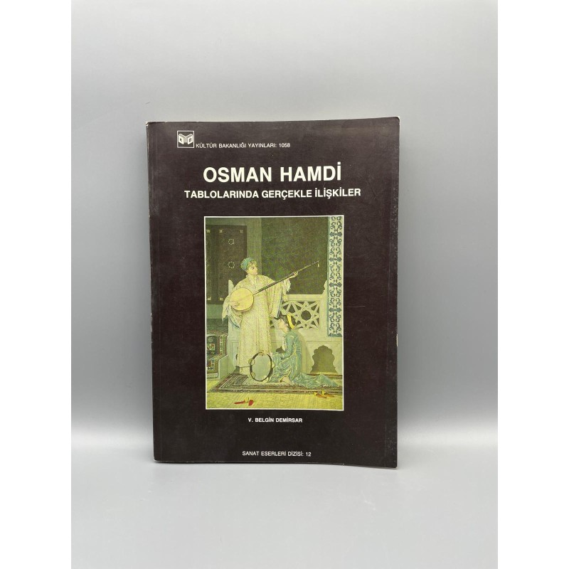 Osman Hamdi Tablolarında Gerçekle İlişkiler V. Belgin Demirsar Kültür Bakanlığı Yayınları 1989
