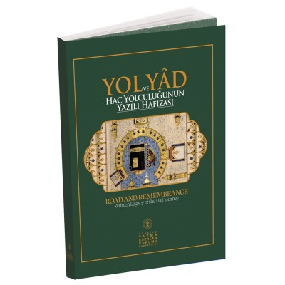 YOL VE YAD (HAC YOLCULUĞUNUN YAZILI HAFİZASI)
