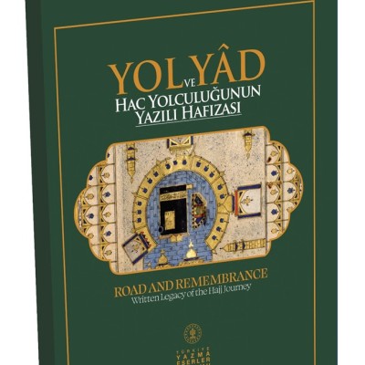 YOL VE YAD (HAC YOLCULUĞUNUN YAZILI HAFİZASI)