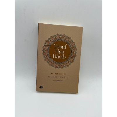 KUTADGU BİLİG (MUTLULUK VEREN BİLGİ)  YUSUF HAS HACİB