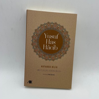 KUTADGU BİLİG (MUTLULUK VEREN BİLGİ)  YUSUF HAS HACİB
