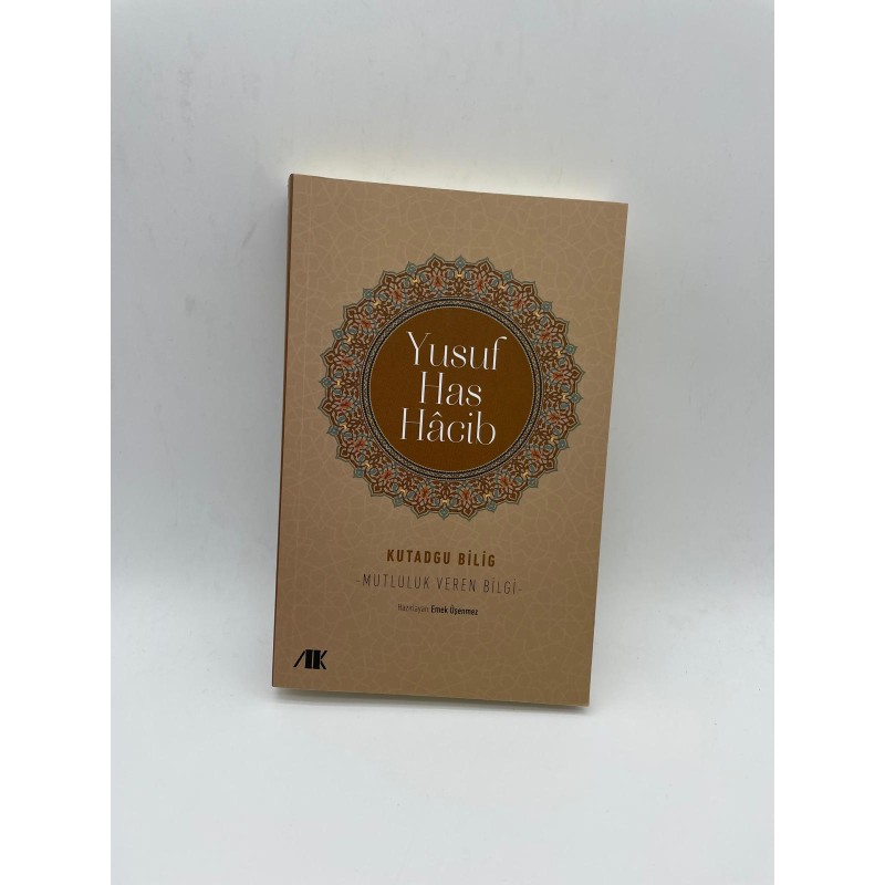 KUTADGU BİLİG (MUTLULUK VEREN BİLGİ)  YUSUF HAS HACİB