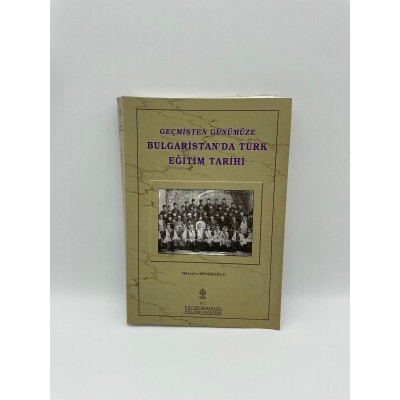 GEÇMİŞTEN GÜNÜMÜZE BULGARİSTAN'DA TÜRK EĞİTİM TARİHİ  - HÜSEYİN MEMİŞOĞLU