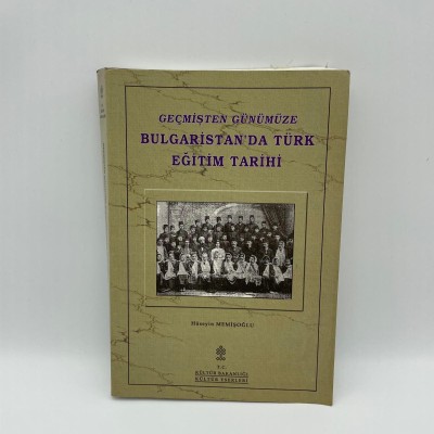 GEÇMİŞTEN GÜNÜMÜZE BULGARİSTAN'DA TÜRK EĞİTİM TARİHİ  - HÜSEYİN MEMİŞOĞLU