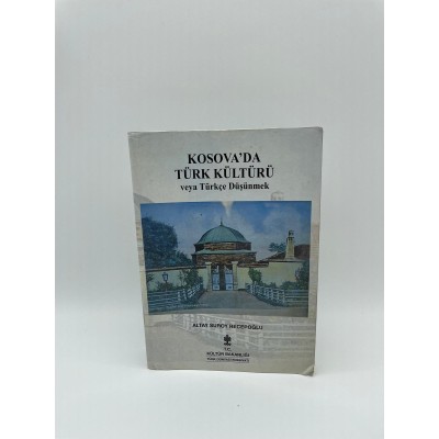 KOSOVA'DA TÜRK KÜLTÜRÜ VEYA TÜRKÇE DÜŞÜNMEK    ALTAY SUROY RECEPOĞLU