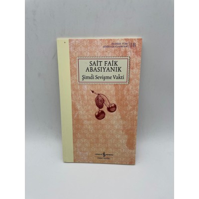 ŞİMDİ SEVİŞME ZAMANI- SAİT FAİK ABASIYANIK - MODERN TÜRK EDEBİYATI KLASİKLERİ 18