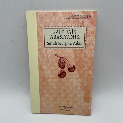 ŞİMDİ SEVİŞME ZAMANI- SAİT FAİK ABASIYANIK - MODERN TÜRK EDEBİYATI KLASİKLERİ 18