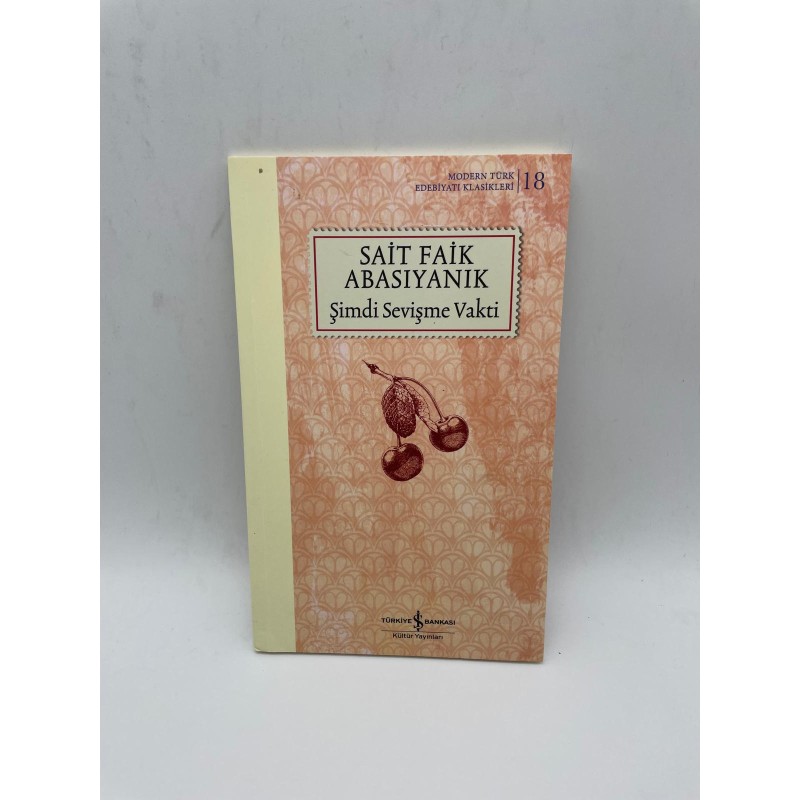 ŞİMDİ SEVİŞME ZAMANI- SAİT FAİK ABASIYANIK - MODERN TÜRK EDEBİYATI KLASİKLERİ 18