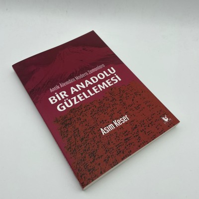 ANTİK ALEMDEN MODERN ZAMANLARA   BİR ANADOLU GÜZELLEMESİ 