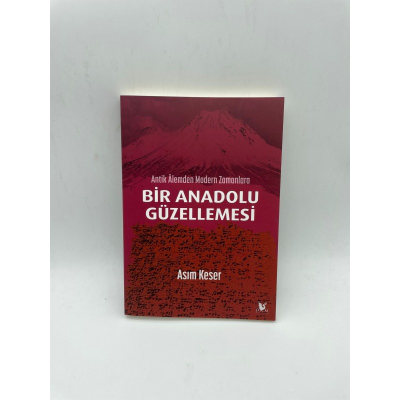 ANTİK ALEMDEN MODRN ZAMANLARA  BİR ANADOLU GÜZELLEMESİ