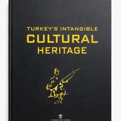 TURKEY'S INTANGIBLE CULTURAL HERITAGE (SOMUT OLMAYAN KÜLTÜREL MİRASIMIZ) 