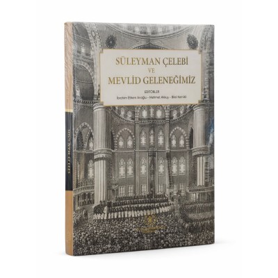 SÜLEYMAN ÇELEBİ VE MEVLİD GELENEĞİMİZ