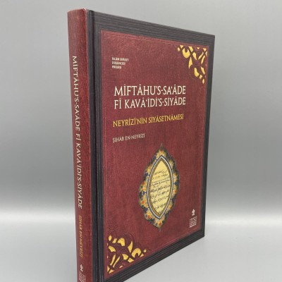 Miftahu's-Saade fi Kavaidi's-Siyade -Neyrizi'nin Siyasetnamesi- inceleme, metin, çeviri (ciltli)