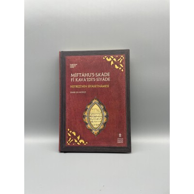 Miftahu's-Saade fi Kavaidi's-Siyade -Neyrizi'nin Siyasetnamesi- inceleme, metin, çeviri (ciltli)