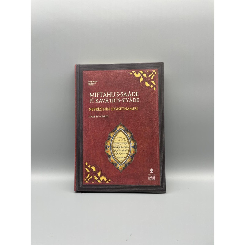 Miftahu's-Saade fi Kavaidi's-Siyade -Neyrizi'nin Siyasetnamesi- inceleme, metin, çeviri (ciltli)