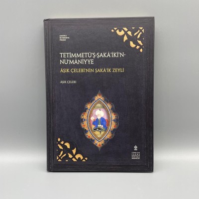 TETİMMETÜŞ-İ ŞAKAİK-İ NUMANİYE (AŞIK ÇELEBİNİNİ ŞAKAİK ZEYLİ)