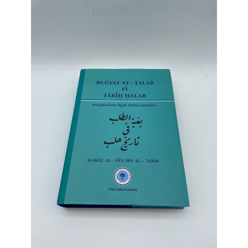 BUGYAT AT-TALAB Fİ TARİH HALAB (SELÇUKLULARLA İLLGİLİ HALTERCÜMELERİ