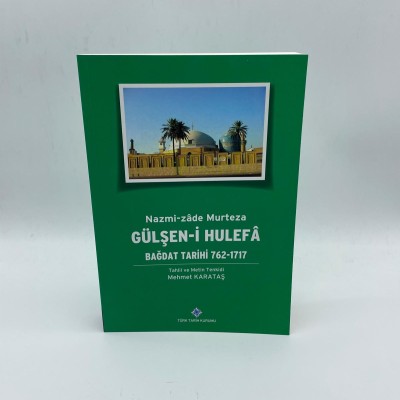 GÜLŞEN-İ HULEFA (BAĞDAT TARİHİ (762-1717 ) NAZMİ-ZADE MURTEZA