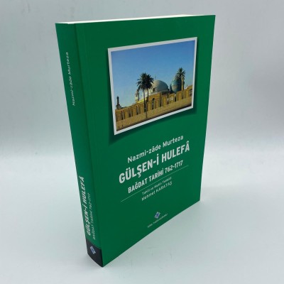 GÜLŞEN-İ HULEFA (BAĞDAT TARİHİ (762-1717 ) NAZMİ-ZADE MURTEZA