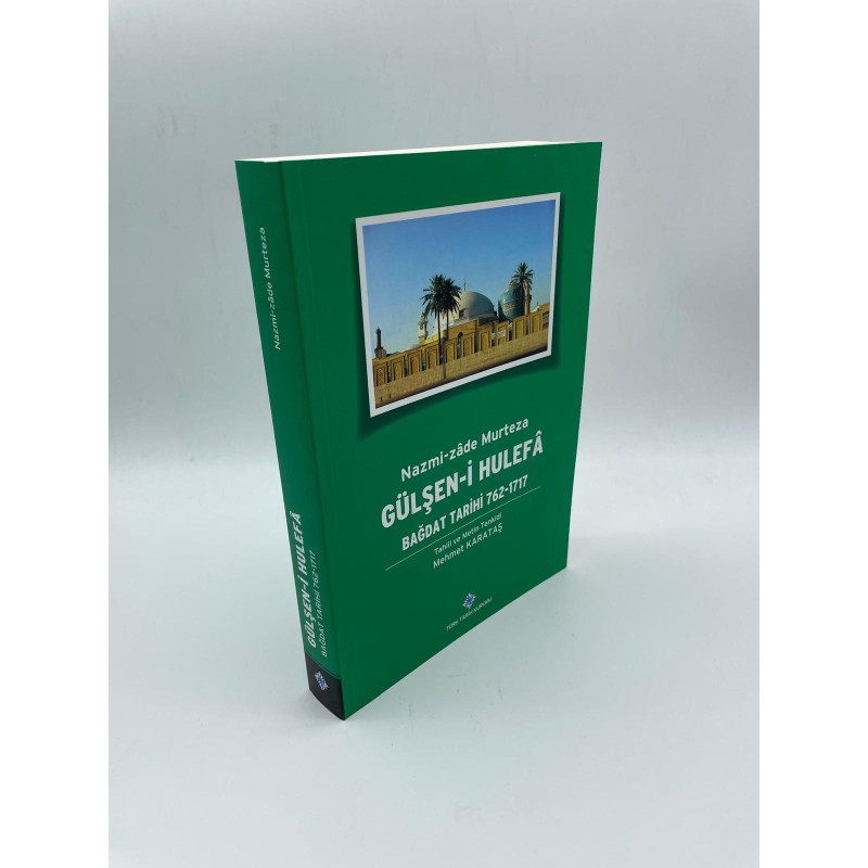 GÜLŞEN-İ HULEFA (BAĞDAT TARİHİ (762-1717 ) NAZMİ-ZADE MURTEZA