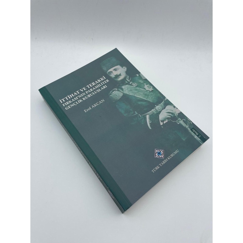 İTTİHAT VE TERAKKİ FIRKASININ PARAMİLİTER GENÇLİK KURULUŞULARI