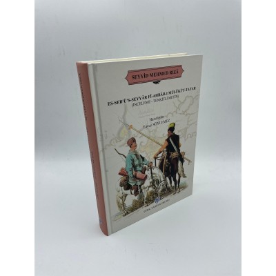 SEYİD MEHMED RIZA (ES-SEBÜS-SEYYAR Fİ-AHBAR-I MÜLIKİT-TATAR (İNCELEME-TENKİTLİ METİN)