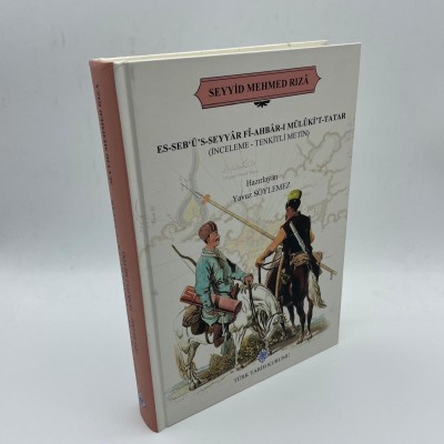 SEYİD MEHMED RIZA (ES-SEBÜS-SEYYAR Fİ-AHBAR-I MÜLIKİT-TATAR (İNCELEME-TENKİTLİ METİN)