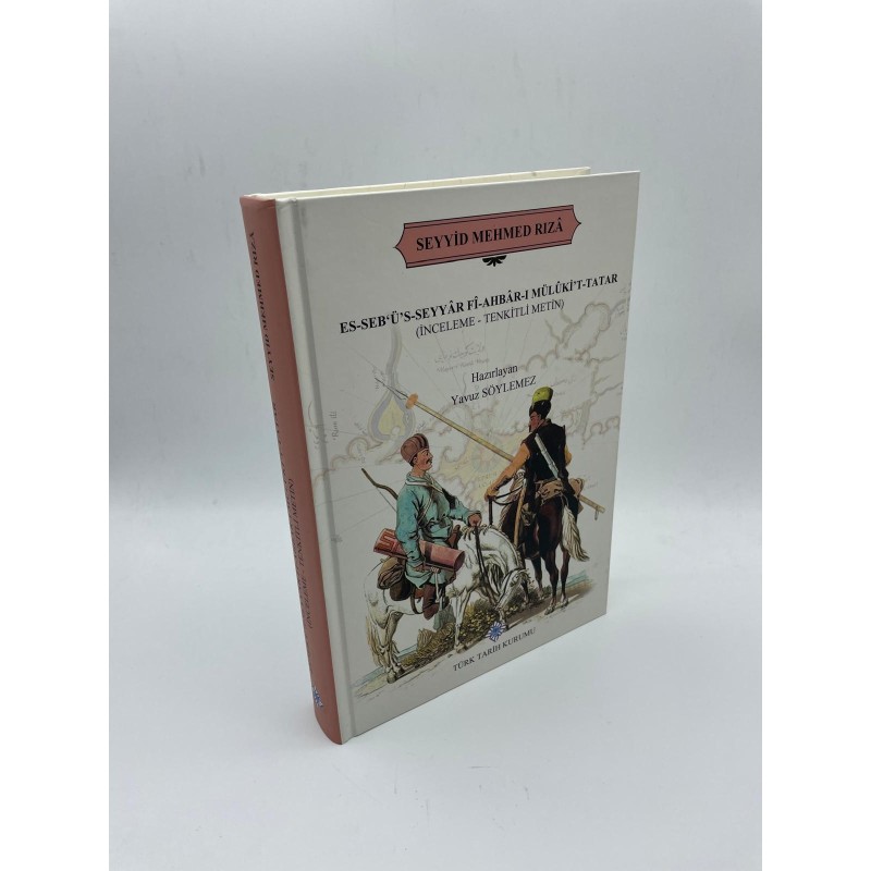 SEYİD MEHMED RIZA (ES-SEBÜS-SEYYAR Fİ-AHBAR-I MÜLIKİT-TATAR (İNCELEME-TENKİTLİ METİN)
