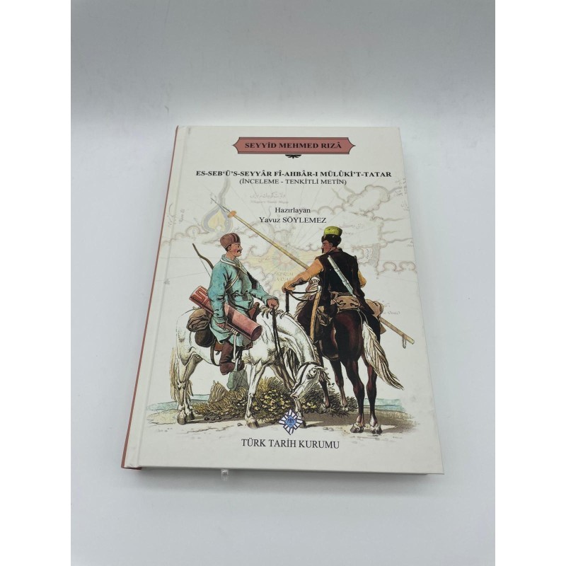 SEYİD MEHMED RIZA (ES-SEBÜS-SEYYAR Fİ-AHBAR-I MÜLIKİT-TATAR (İNCELEME-TENKİTLİ METİN)