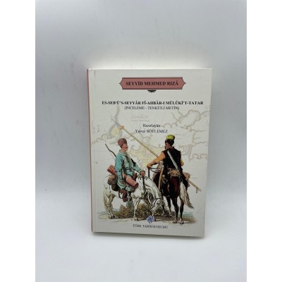 SEYİD MEHMED RIZA (ES-SEBÜS-SEYYAR Fİ-AHBAR-I MÜLIKİT-TATAR (İNCELEME-TENKİTLİ METİN)