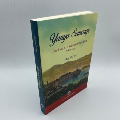 YANYA SANCAĞI - İDARİ YAPI VE YERLEŞİM BİRİMLERİ (1867-1913)