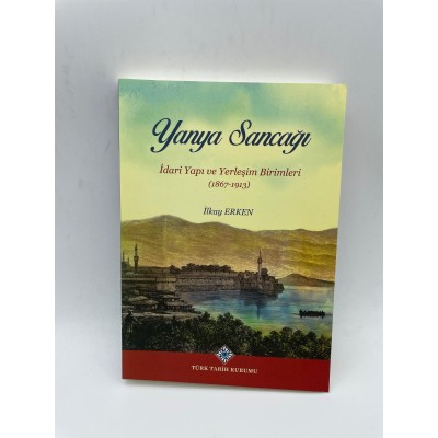 YANYA SANCAĞI - İDARİ YAPI VE YERLEŞİM BİRİMLERİ (1867-1913)