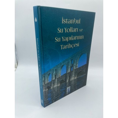 İstanbul Su Yolları ve Su Yapılarının Tarihçesi