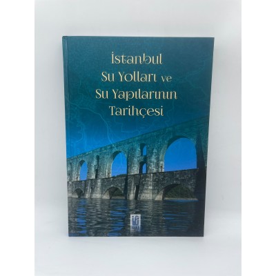 İstanbul Su Yolları ve Su Yapılarının Tarihçesi